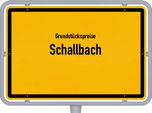 Grundstückspreise Schallbach - Ortsschild von Schallbach