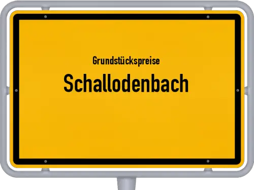 Grundstückspreise Schallodenbach - Ortsschild von Schallodenbach