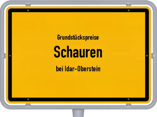 Grundstückspreise Schauren (bei Idar-Oberstein) - Ortsschild von Schauren (bei Idar-Oberstein)