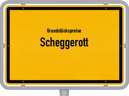 Grundstückspreise Scheggerott - Ortsschild von Scheggerott
