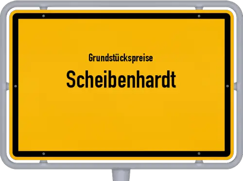 Grundstückspreise Scheibenhardt - Ortsschild von Scheibenhardt