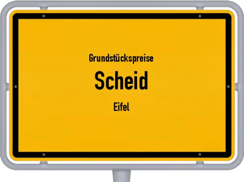 Grundstückspreise Scheid (Eifel) - Ortsschild von Scheid (Eifel)