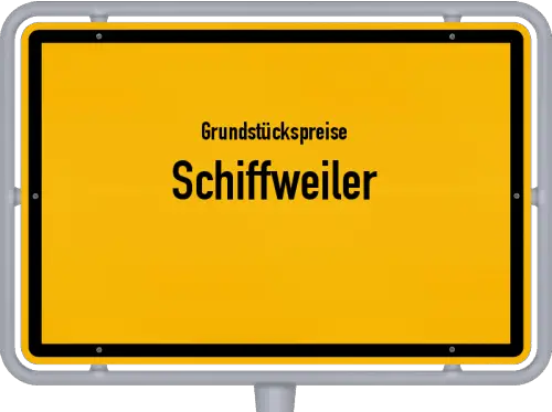 Grundstückspreise Schiffweiler - Ortsschild von Schiffweiler