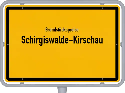 Grundstückspreise Schirgiswalde-Kirschau - Ortsschild von Schirgiswalde-Kirschau