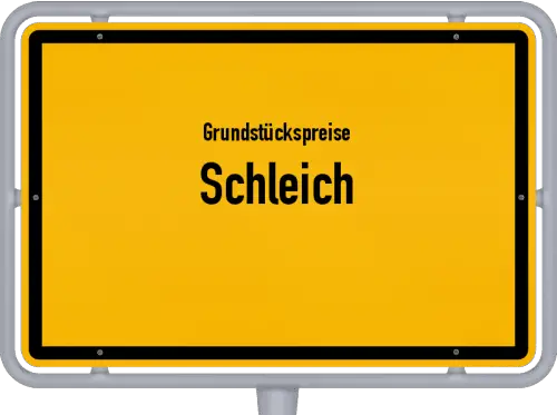 Grundstückspreise Schleich - Ortsschild von Schleich
