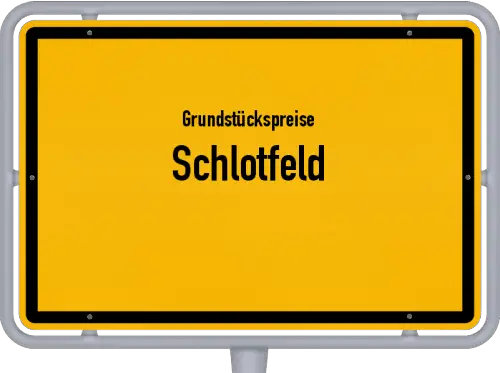Grundstückspreise Schlotfeld - Ortsschild von Schlotfeld