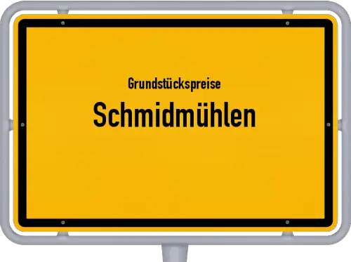 Grundstückspreise Schmidmühlen - Ortsschild von Schmidmühlen