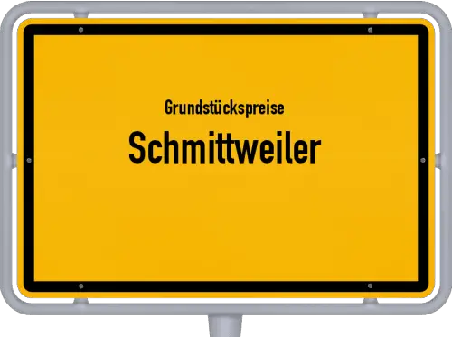 Grundstückspreise Schmittweiler - Ortsschild von Schmittweiler