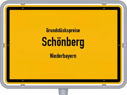 Grundstückspreise Schönberg (Niederbayern) - Ortsschild von Schönberg (Niederbayern)