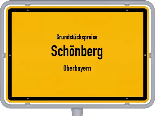 Grundstückspreise Schönberg (Oberbayern) - Ortsschild von Schönberg (Oberbayern)