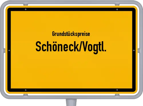 Grundstückspreise Schöneck/Vogtl. - Ortsschild von Schöneck/Vogtl.