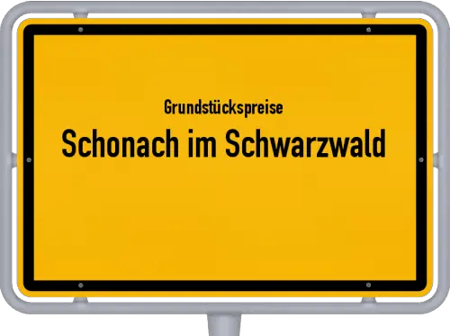 Grundstückspreise Schonach im Schwarzwald - Ortsschild von Schonach im Schwarzwald