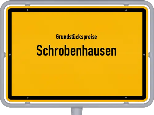 Grundstückspreise Schrobenhausen - Ortsschild von Schrobenhausen