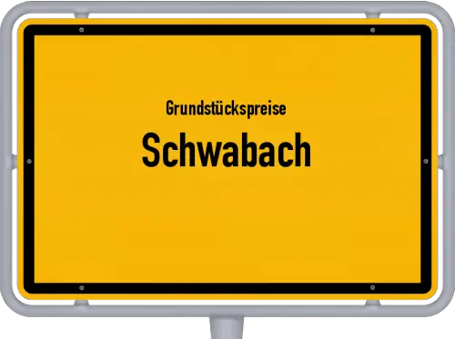 Grundstückspreise Schwabach - Ortsschild von Schwabach