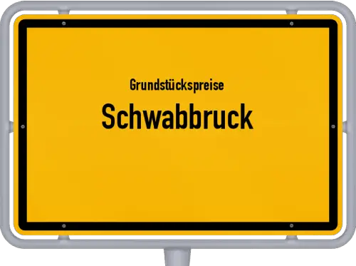 Grundstückspreise Schwabbruck - Ortsschild von Schwabbruck