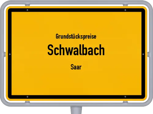 Grundstückspreise Schwalbach (Saar) - Ortsschild von Schwalbach (Saar)