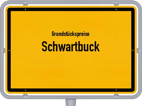 Grundstückspreise Schwartbuck - Ortsschild von Schwartbuck