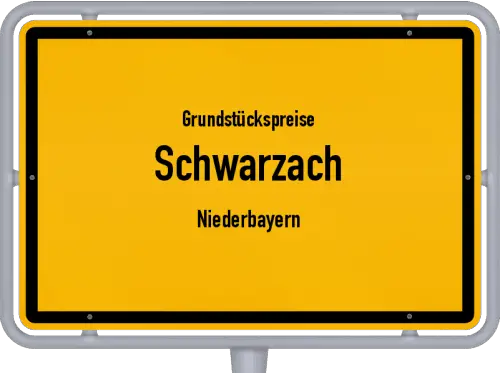 Grundstückspreise Schwarzach (Niederbayern) - Ortsschild von Schwarzach (Niederbayern)