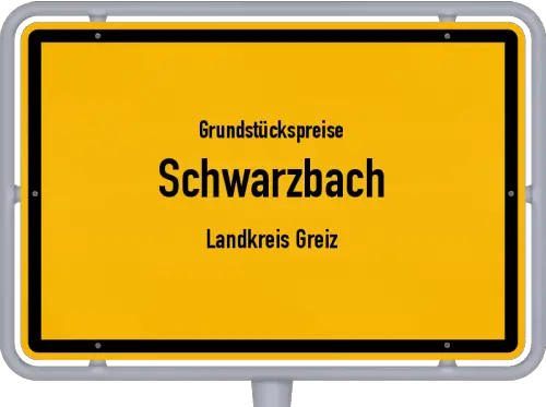 Grundstückspreise Schwarzbach (Landkreis Greiz) - Ortsschild von Schwarzbach (Landkreis Greiz)