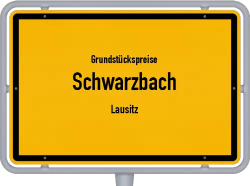 Grundstückspreise Schwarzbach (Lausitz) - Ortsschild von Schwarzbach (Lausitz)