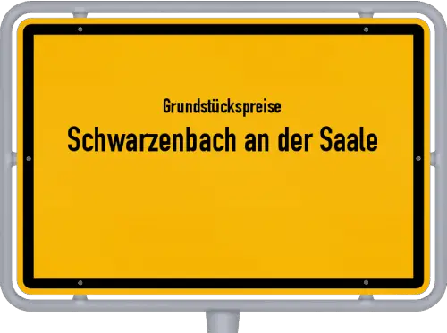 Grundstückspreise Schwarzenbach an der Saale - Ortsschild von Schwarzenbach an der Saale