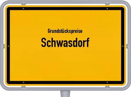 Grundstückspreise Schwasdorf - Ortsschild von Schwasdorf