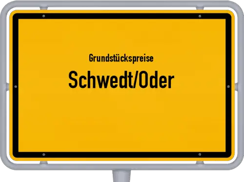 Grundstückspreise Schwedt/Oder - Ortsschild von Schwedt/Oder