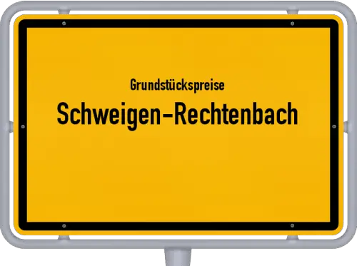 Grundstückspreise Schweigen-Rechtenbach - Ortsschild von Schweigen-Rechtenbach