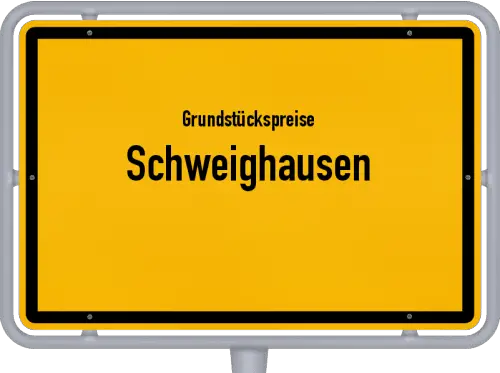 Grundstückspreise Schweighausen - Ortsschild von Schweighausen