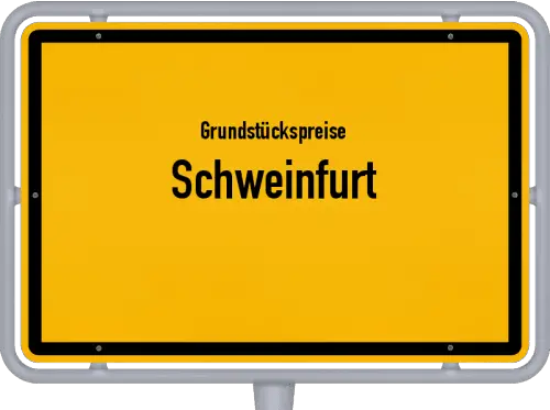 Grundstückspreise Schweinfurt - Ortsschild von Schweinfurt