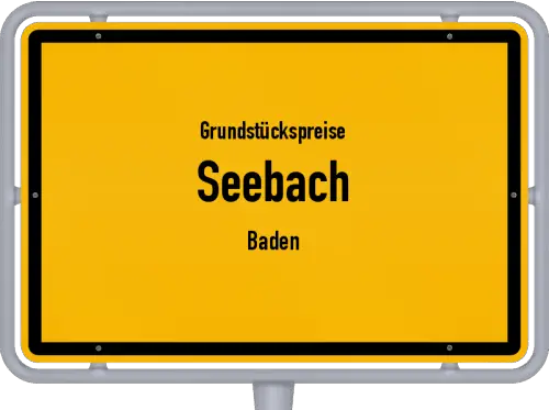 Grundstückspreise Seebach (Baden) - Ortsschild von Seebach (Baden)