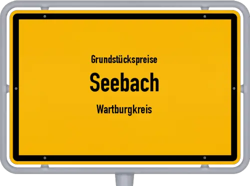 Grundstückspreise Seebach (Wartburgkreis) - Ortsschild von Seebach (Wartburgkreis)