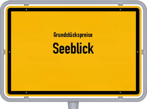Grundstückspreise Seeblick - Ortsschild von Seeblick