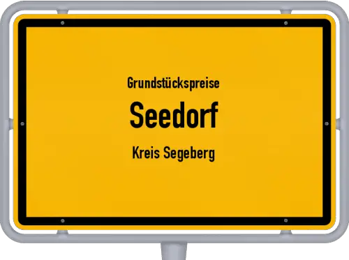 Grundstückspreise Seedorf (Kreis Segeberg) - Ortsschild von Seedorf (Kreis Segeberg)