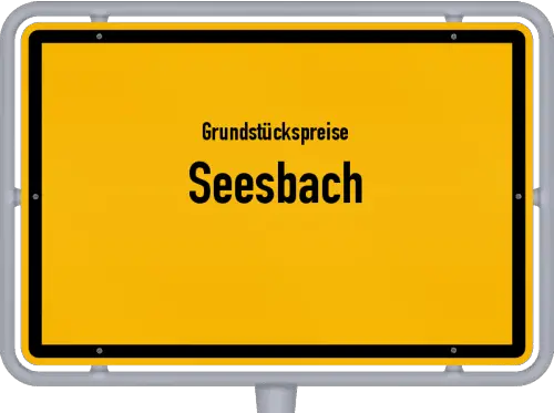 Grundstückspreise Seesbach - Ortsschild von Seesbach