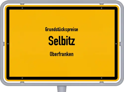 Grundstückspreise Selbitz (Oberfranken) - Ortsschild von Selbitz (Oberfranken)