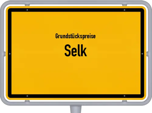 Grundstückspreise Selk - Ortsschild von Selk