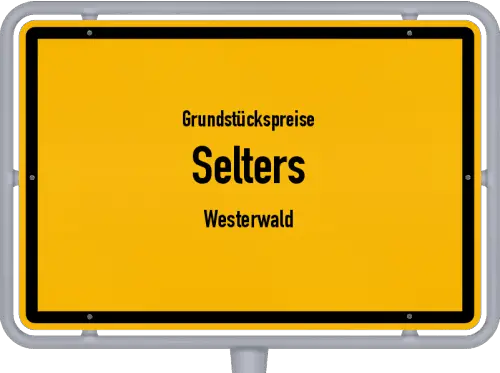 Grundstückspreise Selters (Westerwald) - Ortsschild von Selters (Westerwald)
