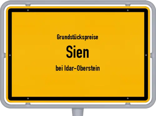 Grundstückspreise Sien (bei Idar-Oberstein) - Ortsschild von Sien (bei Idar-Oberstein)