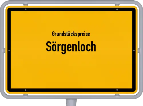 Grundstückspreise Sörgenloch - Ortsschild von Sörgenloch