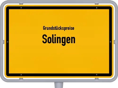 Grundstückspreise Solingen - Ortsschild von Solingen