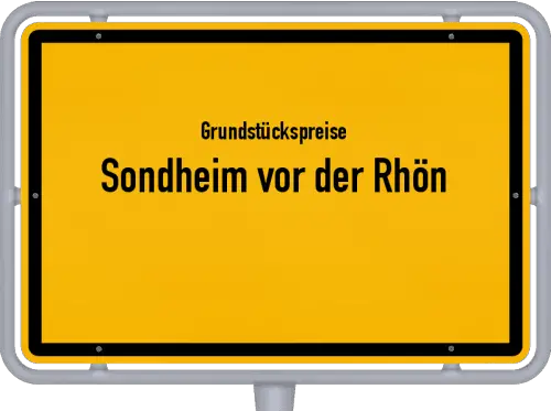 Grundstückspreise Sondheim vor der Rhön - Ortsschild von Sondheim vor der Rhön