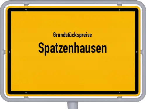 Grundstückspreise Spatzenhausen - Ortsschild von Spatzenhausen