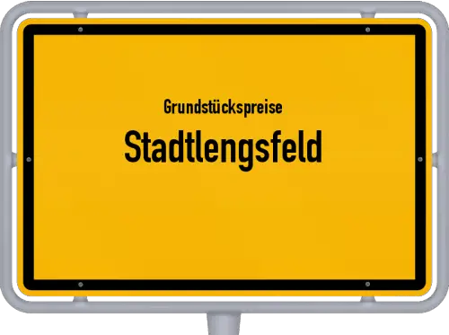 Grundstückspreise Stadtlengsfeld - Ortsschild von Stadtlengsfeld