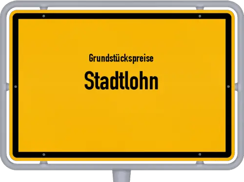 Grundstückspreise Stadtlohn - Ortsschild von Stadtlohn