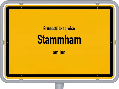 Grundstückspreise Stammham (am Inn) - Ortsschild von Stammham (am Inn)