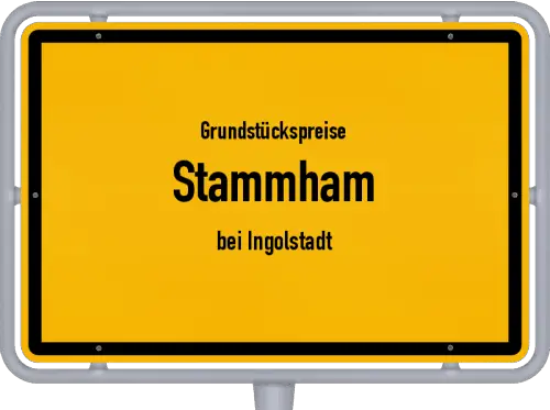 Grundstückspreise Stammham (bei Ingolstadt) - Ortsschild von Stammham (bei Ingolstadt)