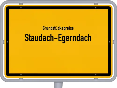 Grundstückspreise Staudach-Egerndach - Ortsschild von Staudach-Egerndach