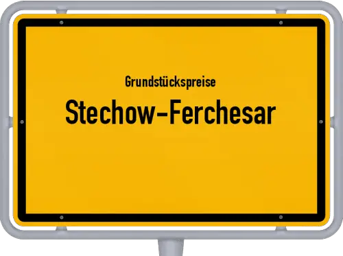Grundstückspreise Stechow-Ferchesar - Ortsschild von Stechow-Ferchesar
