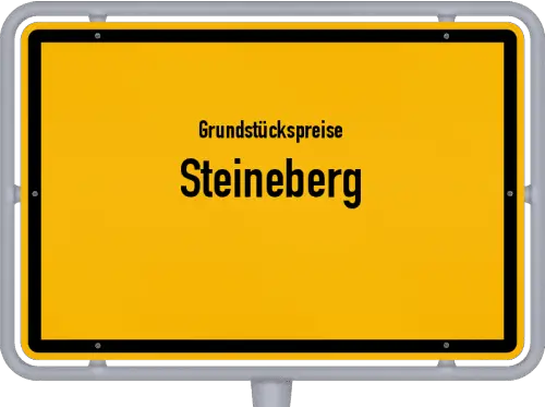 Grundstückspreise Steineberg - Ortsschild von Steineberg